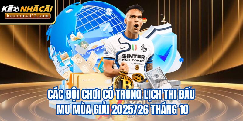 Các đội chơi có trong lịch thi đấu MU mùa giải 2025/26 tháng 10