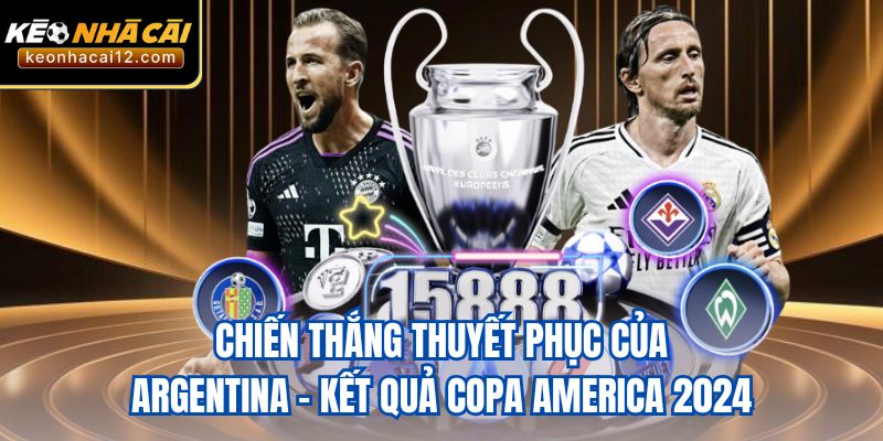 Chiến thắng thuyết phục của Argentina - Kết quả Copa America 2024