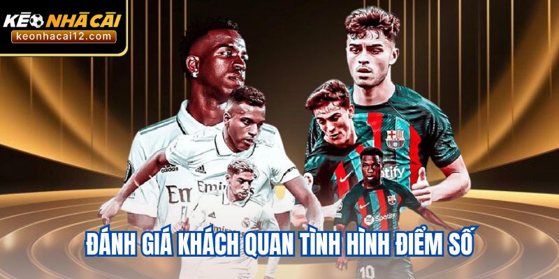 Đánh giá khách quan tình hình điểm số