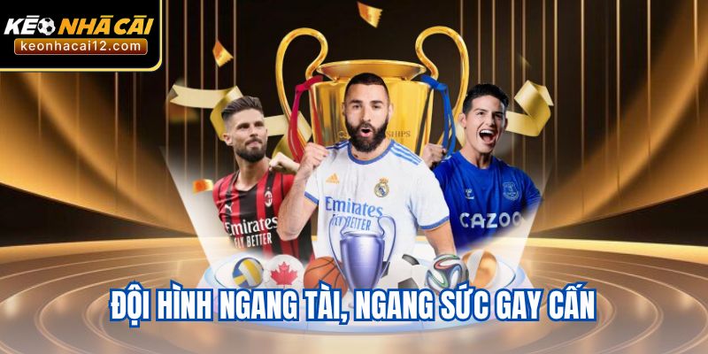 Đội hình ngang tài, ngang sức gay cấn