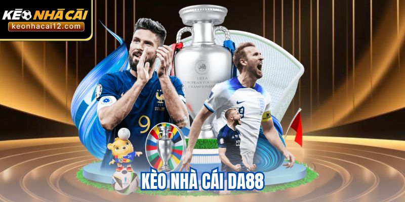 Kèo Nhà Cái DA88 - Tỷ Lệ Hấp Dẫn, Hoàn Trả Cực Tốt
