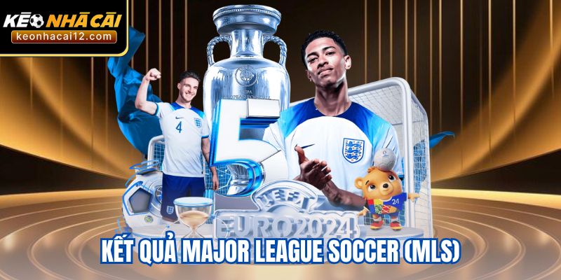 Kết Quả Major League Soccer (MLS) – Cập Nhật Chính Xác