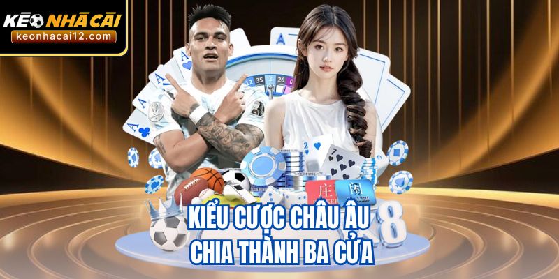 Kiểu cược châu Âu chia thành ba cửa