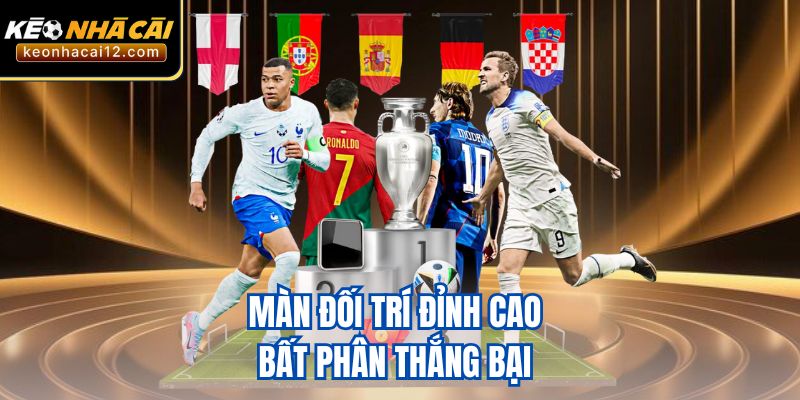 Màn đối trí đỉnh cao bất phân thắng bại