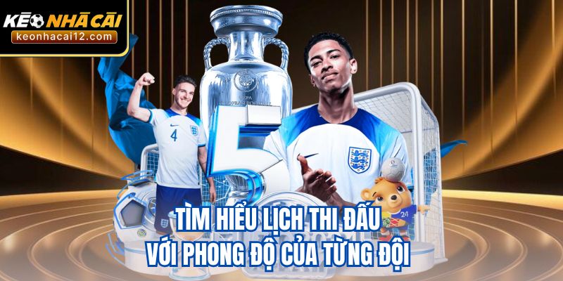 Tìm hiểu lịch thi đấu với phong độ của từng đội