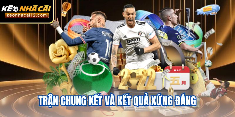 Trận chung kết và kết quả xứng đáng