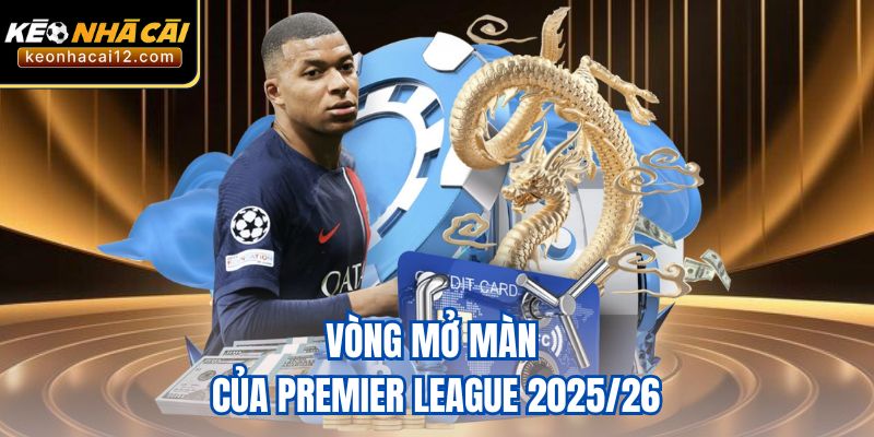 Vòng mở màn của Premier League 2025/26
